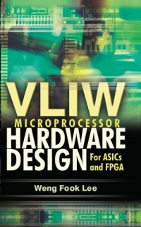 cover of the book VLIW Microprocessor Hardware Design: On ASIC and FPGA