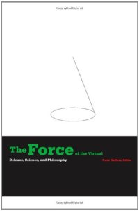 cover of the book The Force of the Virtual: Deleuze, Science, and Philosophy