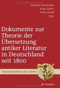 cover of the book Dokumente zur Theorie der Übersetzung antiker Literatur in Deutschland seit 1800 (Transformationen der Antike - Band 10)