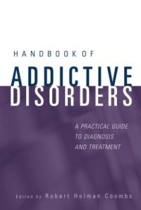 cover of the book Handbook of Addictive Disorders: A Practical Guide to Diagnosis and Treatment