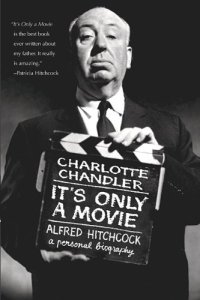 cover of the book It's Only a Movie: Alfred Hitchcock, A Personal Biography (Applause Books)