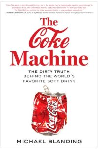 cover of the book The Coke Machine: The Dirty Truth Behind the World's Favorite Soft Drink