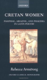 cover of the book Cretan Women: Pasiphae, Ariadne, and Phaedra in Latin Poetry