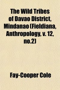 cover of the book The Wild Tribes of Davao District, Mindanao (Fieldiana, Anthropology, v. 12, no.2)