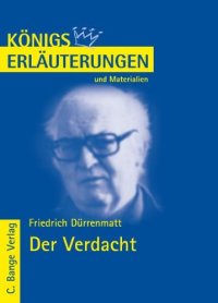 cover of the book Erläuterungen zu Friedrich Dürrenmatt: Der Verdacht, 4. Auflage (Königs Erläuterungen und Materialien, Band 438)