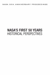 cover of the book NASA 50th Anniversary Proceedings: NASA's First 50 Years: Historical Perspectives: NASA's First 50 Years, Historical Perspectives