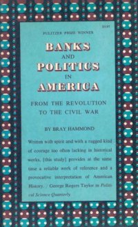 cover of the book Banks and Politics in America: From the Revolution to the Civil War