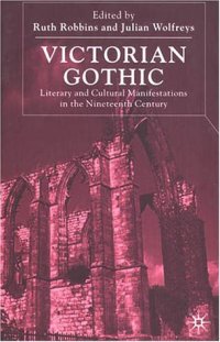 cover of the book Victorian Gothic: Literary and Cultural Manifestations in the Nineteenth-Century