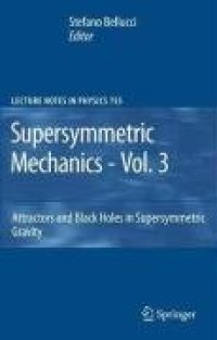 cover of the book Supersymmetric Mechanics - Vol. 3: Attractors and Black Holes in Supersymmetric Gravity