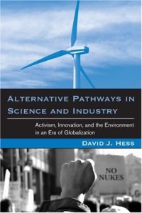 cover of the book Alternative Pathways in Science and Industry: Activism, Innovation, and the Environment in an Era of Globalization (Urban and Industrial Environments)