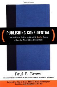 cover of the book Publishing Confidential: The Insider's Guide to What It Really Takes to Land a Nonfiction Book Deal