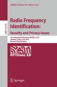 cover of the book Radio Frequency Identification: Security and Privacy Issues: 6th International Workshop, RFIDSec 2010, Istanbul, Turkey, June 8-9, 2010, Revised Selected Papers