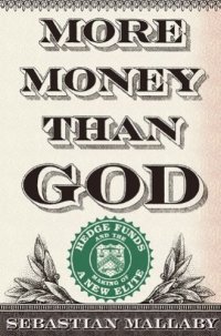 cover of the book More Money Than God: Hedge Funds and the Making of a New Elite