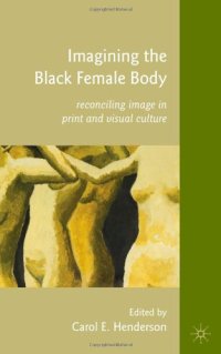 cover of the book Imagining the Black Female Body: Reconciling Image in Print and Visual Culture