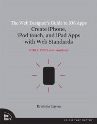 cover of the book The Web Designer's Guide to iOS Apps: Create iPhone, iPod touch, and iPad apps with Web Standards (HTML5, CSS3, and JavaScript) (Voices That Matter)