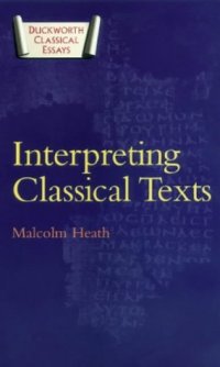 cover of the book Interpreting Classical Texts (Duckworth Classical Essays)