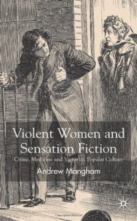 cover of the book Violent Women and Sensation Fiction: Crime, Medicine and Victorian Popular Culture