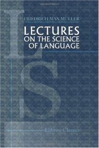 cover of the book Lectures on the Science of Language: Delivered at the Royal Institution of Great Britain in April, May, and June, 1861