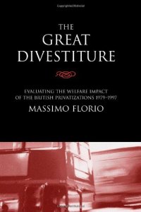 cover of the book The Great Divestiture: Evaluating the Welfare Impact of the British Privatizations, 1979-1997