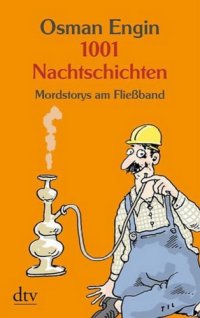 cover of the book 1001 Nachtschichten: Mordstorys am Fließband