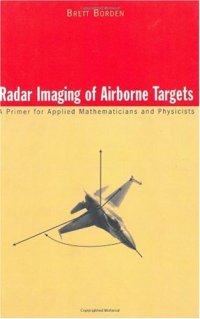 cover of the book Radar Imaging of Airborne Targets: A Primer for Applied Mathematicians and Physicists