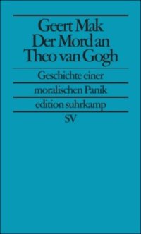 cover of the book Der Mord an Theo van Gogh: Geschichte einer moralischen Panik (edition suhrkamp)