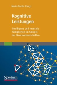 cover of the book Kognitive Leistungen: Intelligenz und mentale Fähigkeiten im Spiegel der Neurowissenschaften