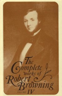 cover of the book Complete Works of Robert Browning 4: With Variant Readings and Annotations (Complete Works of Robert Browning Volume IV)