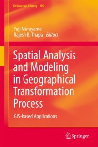 cover of the book Spatial Analysis and Modeling in Geographical Transformation Process: GIS-based Applications