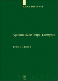 cover of the book Apollonius de Perge, Coniques. Tome 1/1.1 Livre I. Commentaire historique et mathématique, édition et traduction du texte arabe. 1.2: Livre I: Édition et traduction du texte grec