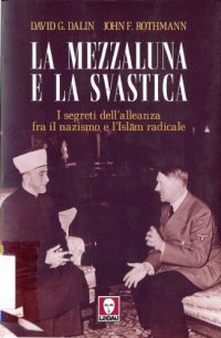 cover of the book La mezzaluna e la svastica. I segreti dell'alleanza fra il nazismo e l'Islam radicale