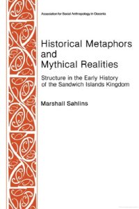 cover of the book Historical Metaphors and Mythical Realities: Structure in the Early History of the Sandwich Islands Kingdom