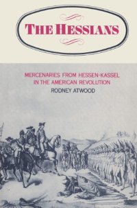 cover of the book The Hessians: Mercenaries from Hessen-Kassel in the American Revolution