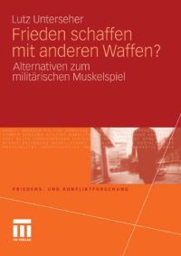 cover of the book Frieden schaffen mit anderen Waffen?: Alternativen zum militärischen Muskelspiel