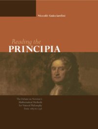 cover of the book Reading the Principia: The Debate on Newton's Mathematical Methods for Natural Philosophy from 1687 to 1736