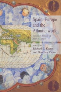 cover of the book Spain, Europe and the Atlantic: Essays in Honour of John H. Elliott