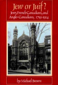 cover of the book Jew or Juif?: Jews, French Canadians, and Anglo-Canadians, 1759-1914