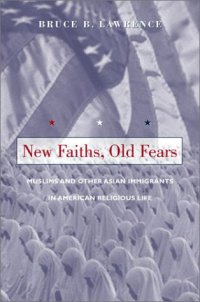 cover of the book New Faiths, Old Fears: Muslims and Other Asian Immigrants in American Religious Life