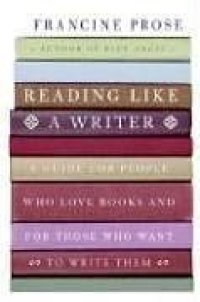 cover of the book Reading Like a Writer: A Guide for People Who Love Books and for Those Who Want to Write Them