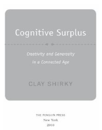 cover of the book Cognitive Surplus: Creativity and Generosity in a Connected Age   