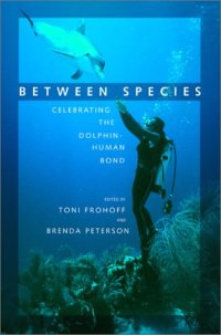 cover of the book Between Species: Celebrating the Dolphin-Human Bond