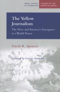 cover of the book The Yellow Journalism: The Press and America's Emergence as a World Power (Visions of the American Press)