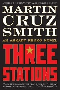 cover of the book Three Stations: An Arkady Renko Novel