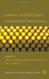 cover of the book Memory and the Future: Transnational Politics, Ethics and Society (Palgrave Macmillan Memory Studies)