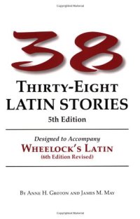 cover of the book 38 Latin Stories Designed to Accompany Frederic M. Wheelock's Latin