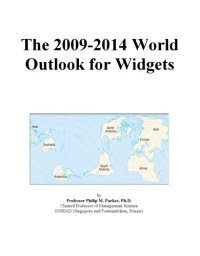 cover of the book The 2009-2014 World Outlook for Widgets