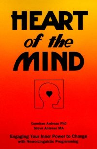 cover of the book Heart of the Mind: Engaging Your Inner Power to Change With Neuro-Linguistic Programming