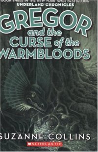 cover of the book Gregor and the Curse of the Warmbloods (Underland Chronicles Series #3)