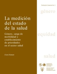 cover of the book La mediciÃ³n del estado de la salud gÃ©nero, carga de morbilidad y establecimiento de prioridades en el sector salud (GÃ©nero, equidad, salud)