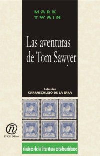 cover of the book Las aventuras de Tom Sawyer The adventures of Tom Sawyer (Coleccion Clasicos De La Literatura Estadounidense Carrascalejo De La Jara)